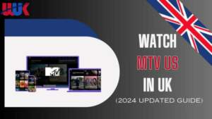 Watch MTV US in UK