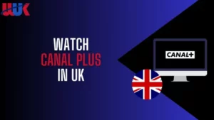 watch Canal Plus in UK 2024