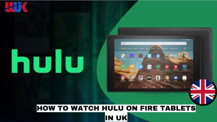 How To Watch Hulu on Fire Tablets in UK