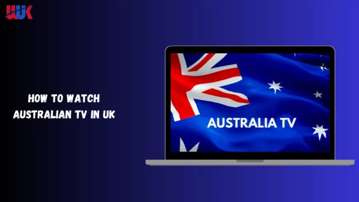 Watch Australian TV in UK