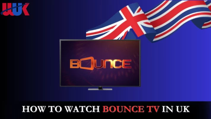 How to Watch Bounce TV in UK