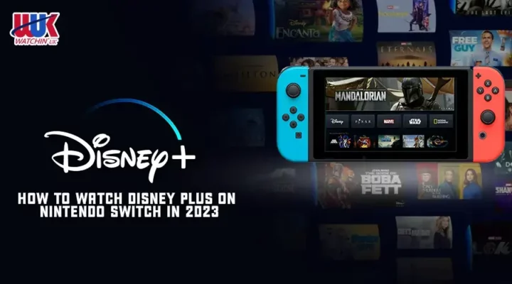 How to Watch Disney Plus on Nintendo Switch in UK