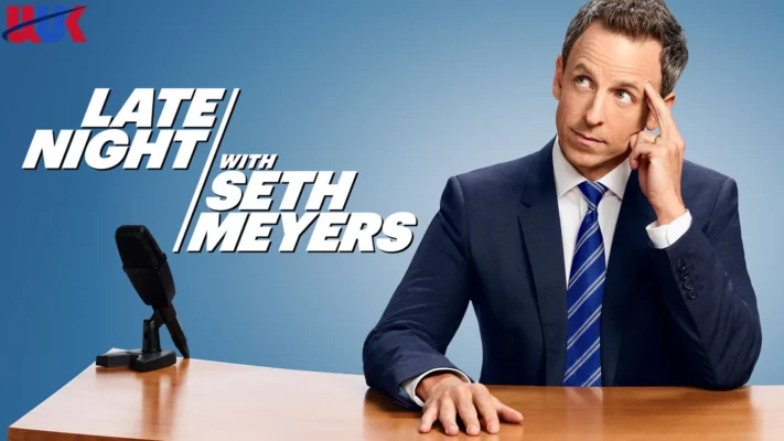 Late Night with Seth Meyers Season 11 in UK – Lights, Laughter, and Late-Night Brilliance